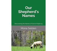Our Shepherd's Names: Discovering the Names of God in Psalm 23