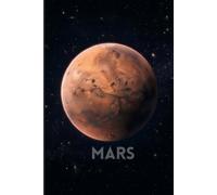 Our Solar System: Mars: Composition Notebook for School, Science Notes, Astronomy, Space Lovers and Everyday Writing, with Fun Facts About Mars