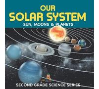 Our Solar System (Sun, Moons & Planets) Second Grade Science Series (Tascabile)