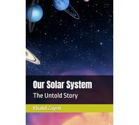 Our Solar System: The Untold Story
