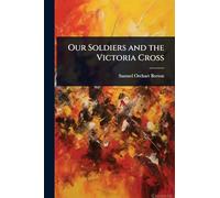 Our Soldiers and the Victoria Cross