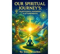 Our Spiritual Journey's: Questions, Answers, & Attunements
