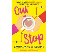 Our Stop: Hilarious, heartwarming romance - this is THE new romcom you need to read in 2019 [Lingua Inglese]: The funny, romantic and feel-good top fiction bestseller - a perfect, escapist read