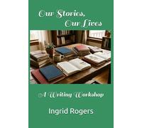 Our Stories, Our Lives: A Writing Workshop