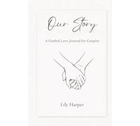 Our Story: A Guided Love Journal for Couples to Capture Memories, Emotions, and Dreams Together