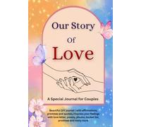 Our Story of Love : DIY Love Journal for Couples: Contains love quotes, Images ( Paste your photos and write your love letter, promises, poems, bucket list )