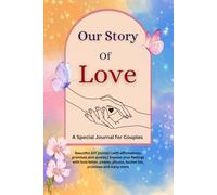 Our Story of Love : DIY Love Journal for Couples: Contains love quotes, Images ( Paste your photos and write your love letter, promises, poems, bucket list )