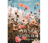 Our Story Starts Here: A Wedding Planner and Journal