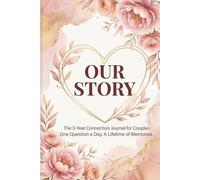 OUR STORY: The 3-Year Connection Journal for Couples: One Question a Day, A Lifetime of Memories