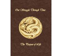 Our Struggle Through Time: The Purpose of Life