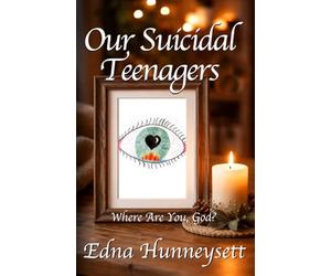 Our Suicidal Teenagers: Where Are You, God?