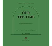 Our Tee Time: A Dad and Kid Golf Adventure Log - Range Days, Mini-Golf Championships, and First Rounds, Recorded Together