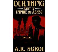 Our Thing: Part IV: Empire of Ashes: 4