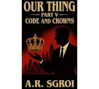 Our Thing: Part V: Code and Crowns