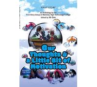 Our Thoughts & a Little Bit of Motivation: An Anthology by the First Story Group at Wembley High Technology College