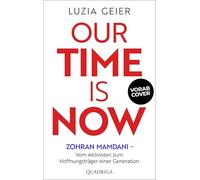 Our Time Is Now: Zohran Mamdani - Vom Aktivisten zum Hoffnungsträger einer Generation