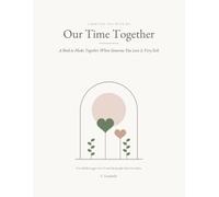 Our Time Together: A Book to Make Together When Someone You Love Is Very Sick