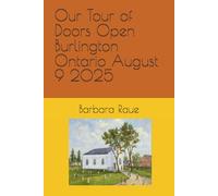 Our Tour of Doors Open Burlington Ontario August 9 2025
