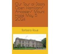Our Tour of Doors Open Hamilton/ Ancaster/ Mount Hope May 5 2024
