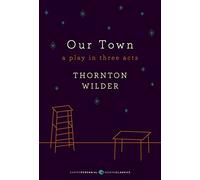 Thornton Wilder Our Town: A Play in Three Acts (Tascabile)