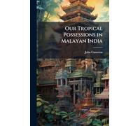 Our Tropical Possessions in Malayan India