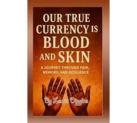 Our true currency is blood and skin: A journey through pain memory resilience