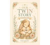 OUR TWIN STORY: A Twin Baby Memory Book for Capturing Their First Year, Milestones & Precious Memories