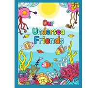 Our Undersea Friends: Coloring book featuring sea life