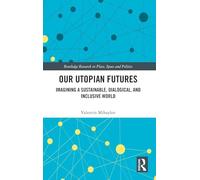 Our Utopian Futures: Imagining a Sustainable, Dialogical, and Inclusive World