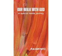 Our Walk with God - a Special Needs Journey: Christian Memoir | a Single Mother’s Faith-Filled Journey Raising Her Special Needs Child | 204 Pages |