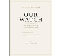 Our Watch : The Profession of Life Workbook: Book One Workbook
