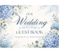 Our Wedding Guest Book: Elegant Floral Keepsake for Wedding Guests to Share Wishes, Advice, Messages and Special Memories