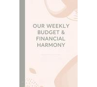 Our Weekly Budget & Financial Harmony Planner: 52-Week Joint Expense Tracker and Savings Journal for Couples | Unified Money Management Book with Debt Logs and Weekly Reflections