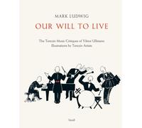 Our Will to Live: The Terezín Music Critiques of Viktor Ullmann