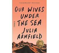 Julia Armfield Our Wives Under the Sea (Tascabile)