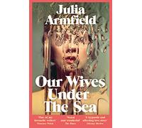 Our wives under the sea: Julia Armfield