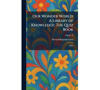 Our Wonder World: A Library of Knowledge: The Quiz Book: Index