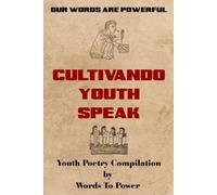 Our Words Are Powerful: Cultivando Youth Speak