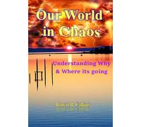 Our World in Chaos: Understanding Why & Where its Going