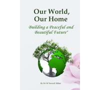 Our World, Our Home: Building a Peaceful and Beautiful Future
