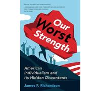 Our Worst Strength: American Individualism and its Hidden Discontents
