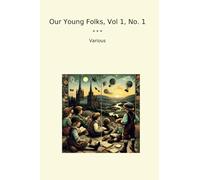 Our Young Folks, Vol 1, No. 1