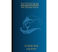 OURDOORSMAN The Ultimate Marlin Fishing Log Book: Fishing Journal Notebook | Record Catches, Experiences, & Conditions | Excellent Companion for Fishing Enthusiasts