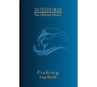 OURDOORSMAN The Ultimate Marlin Fishing Log Book: Fishing Journal Notebook | Record Catches, Experiences, & Conditions | Excellent Companion for Fishing Enthusiasts