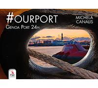 #Ourport. Genoa Port 24h. Ediz. illustrata