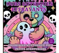 Ours Gothiques Effrayants : Coloriages Mystérieux pour Petits Aventuriers: 50 images uniques d'ours terrifiants à colorier | 104 pages | Format 8.5 x 8.5 pouces | Pour enfants de 4 à 8 ans