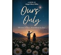Ours Only: Written in Stars, Remembered in Fire
