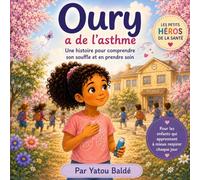 Oury a de l'asthme: Une histoire pour comprendre le souffle et en prendre soin