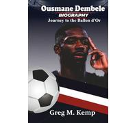 Ousmane Dembele BIOGRAPHY: Journey to the Ballon d'Or