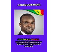 Ousmane Sonko : Un Leader au Carrefour de l’Histoire et de l’Avenir Africain